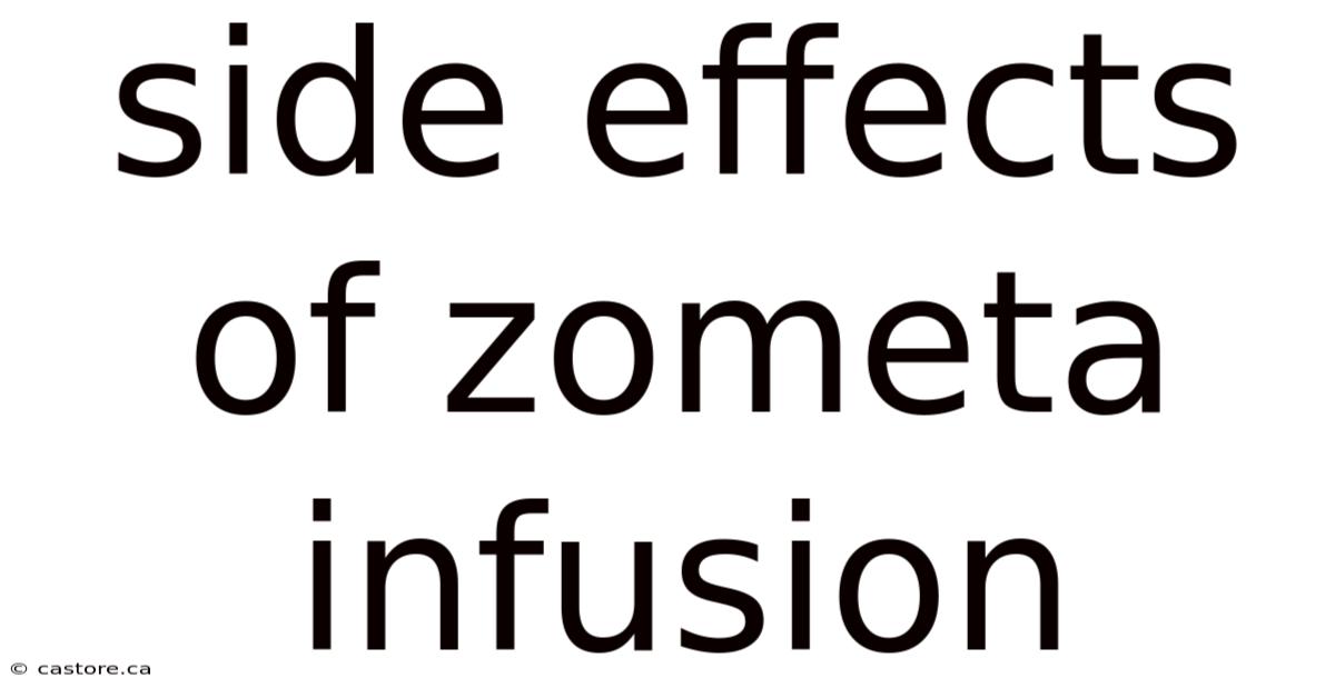 Side Effects Of Zometa Infusion