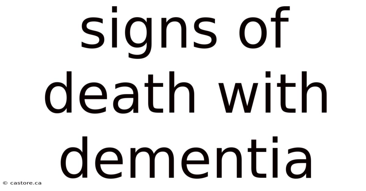Signs Of Death With Dementia