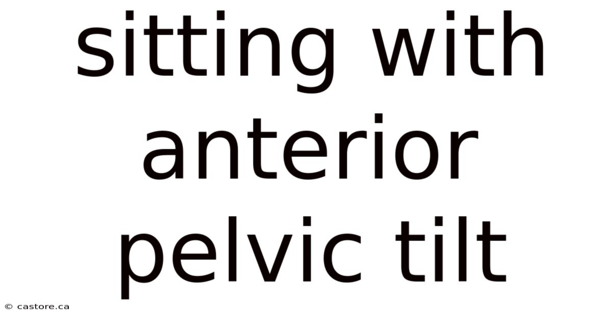 Sitting With Anterior Pelvic Tilt
