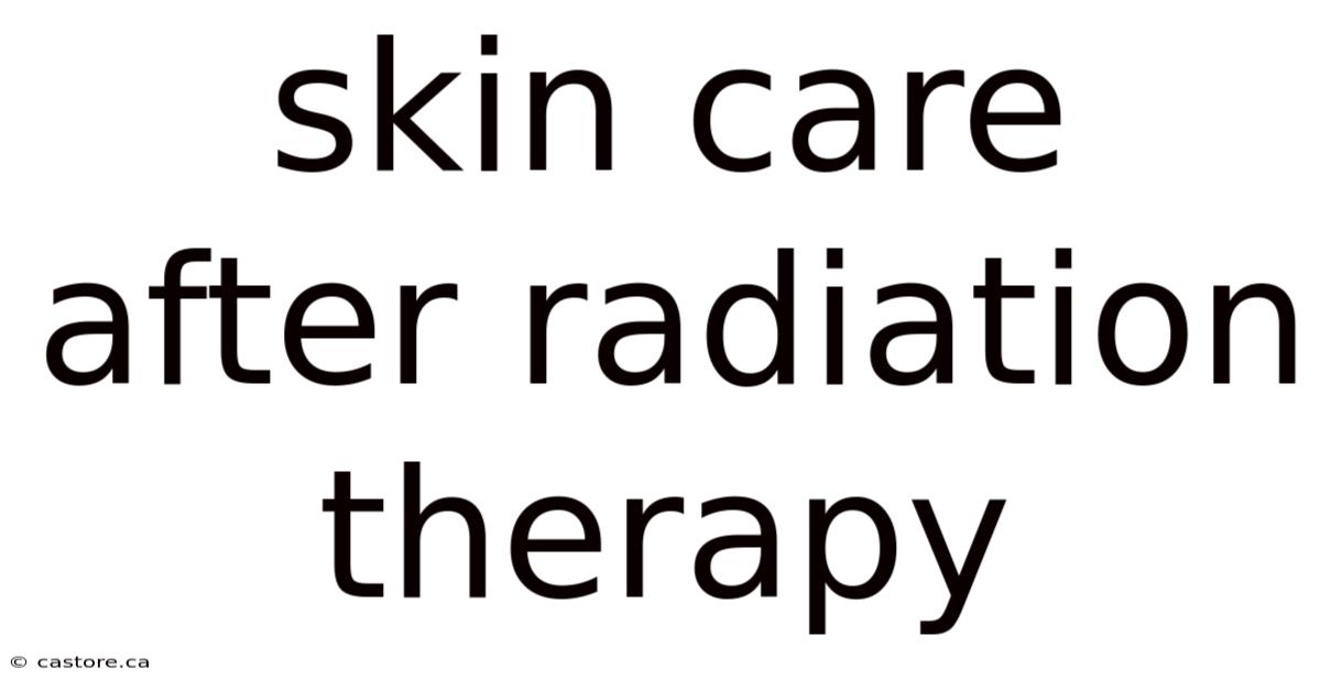 Skin Care After Radiation Therapy