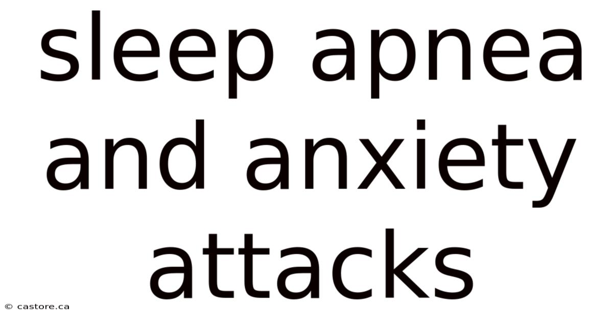 Sleep Apnea And Anxiety Attacks