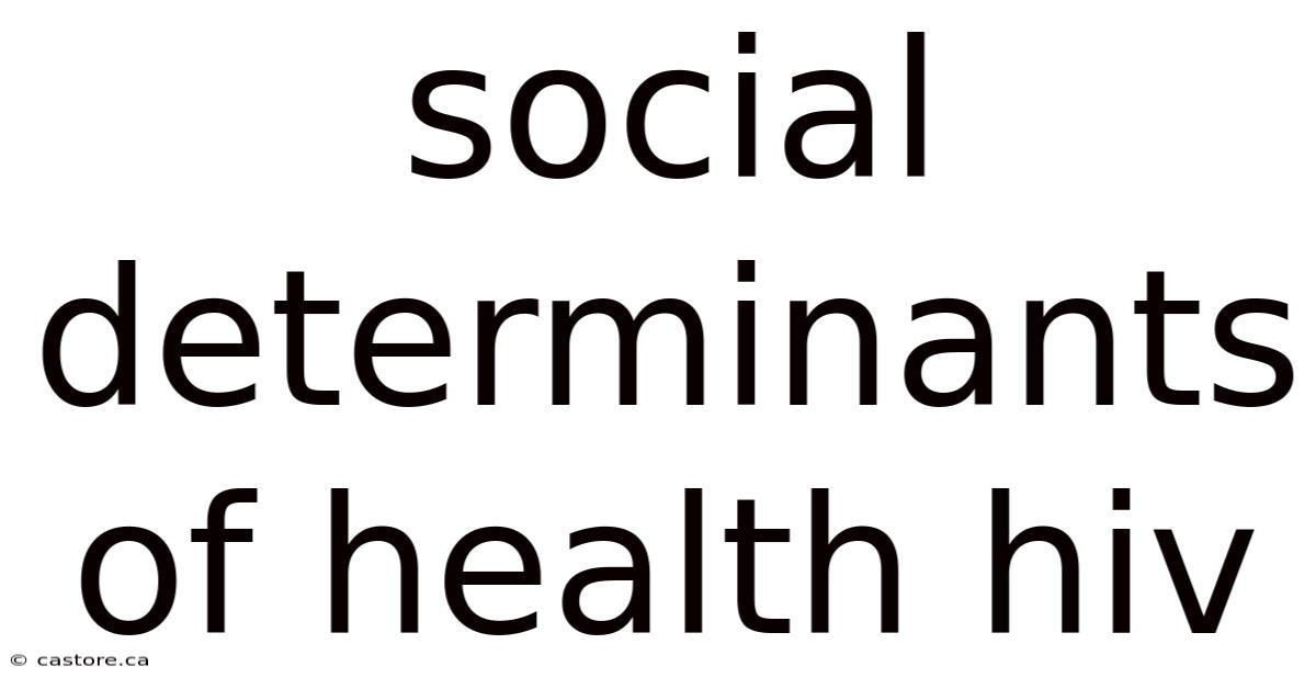 Social Determinants Of Health Hiv