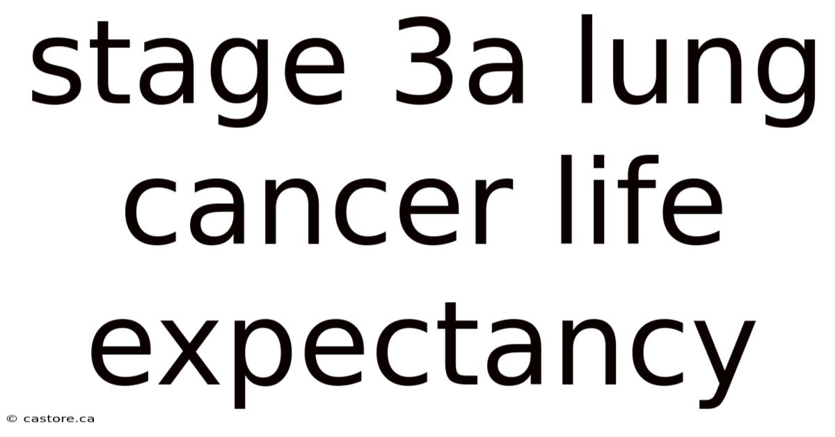 Stage 3a Lung Cancer Life Expectancy