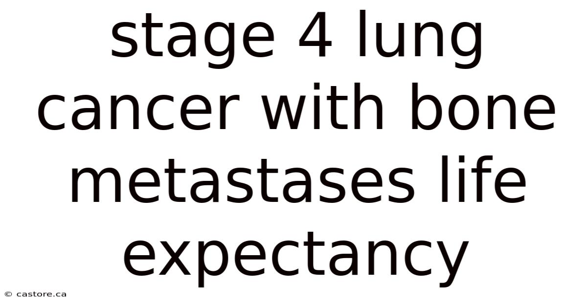 Stage 4 Lung Cancer With Bone Metastases Life Expectancy