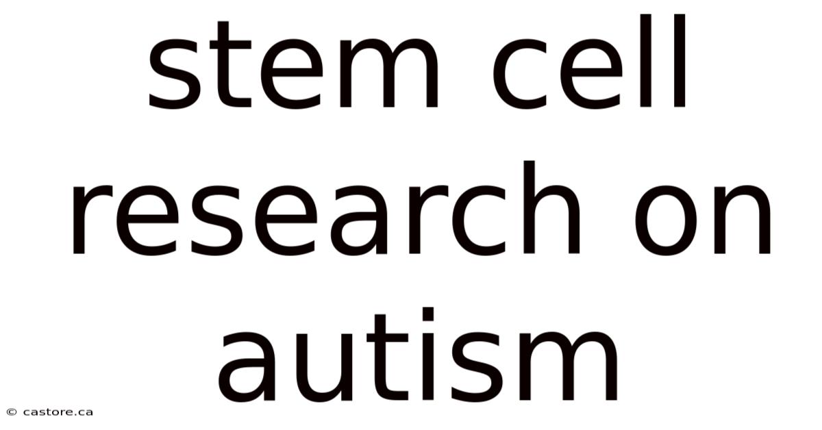 Stem Cell Research On Autism