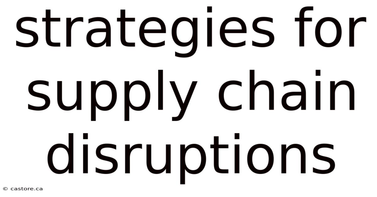 Strategies For Supply Chain Disruptions
