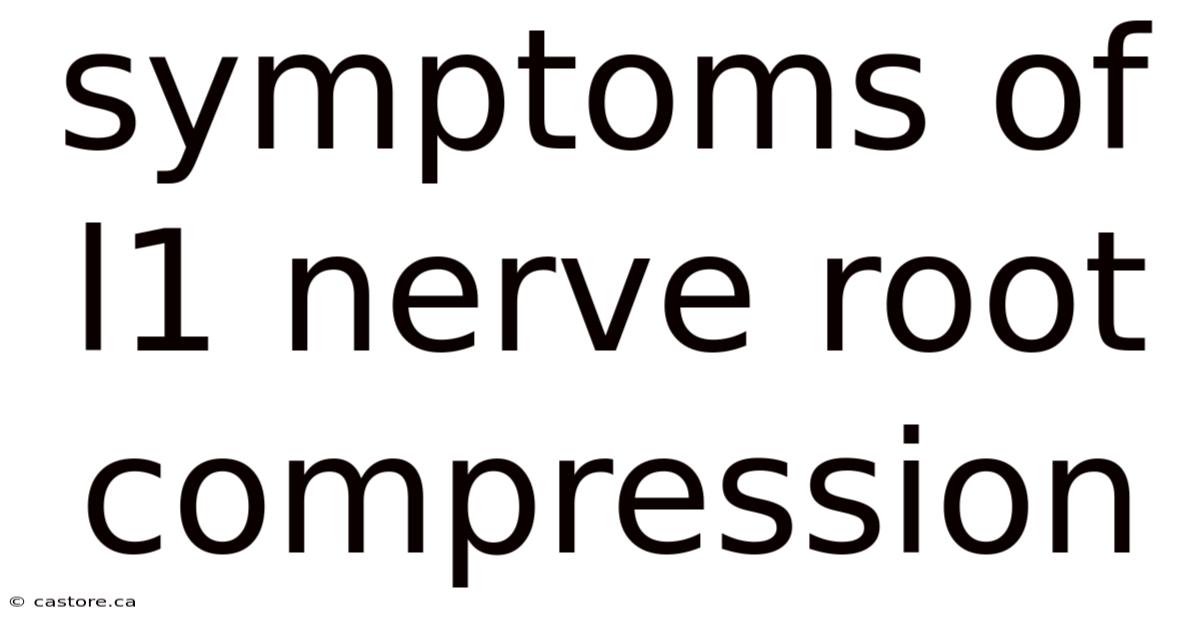 Symptoms Of L1 Nerve Root Compression