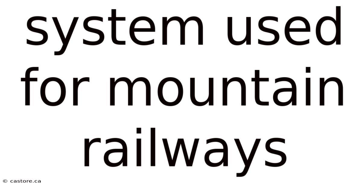 System Used For Mountain Railways