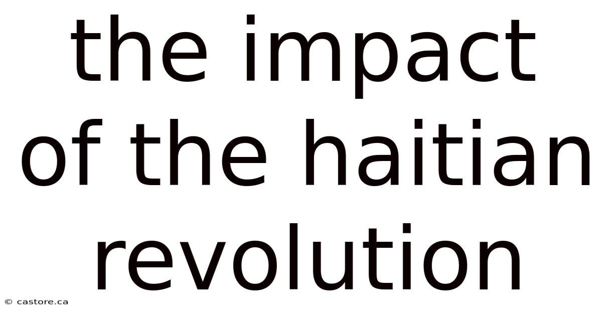 The Impact Of The Haitian Revolution