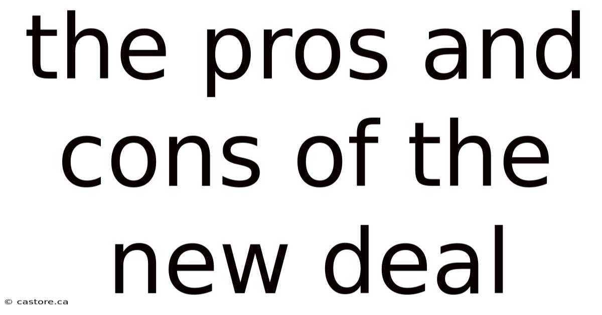 The Pros And Cons Of The New Deal
