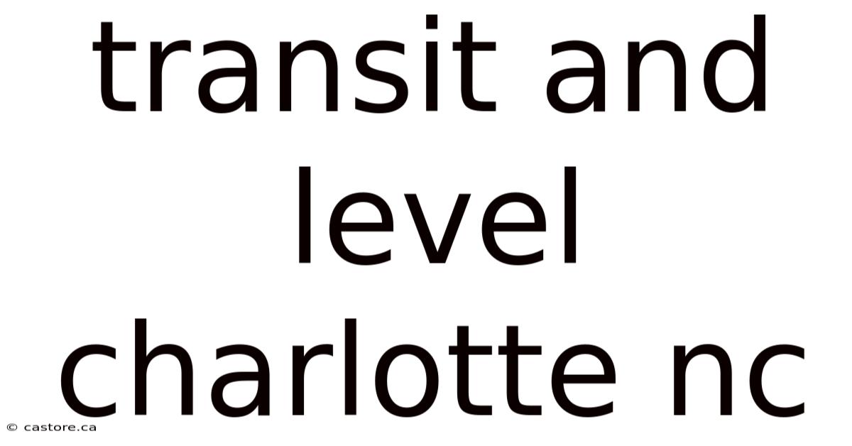 Transit And Level Charlotte Nc
