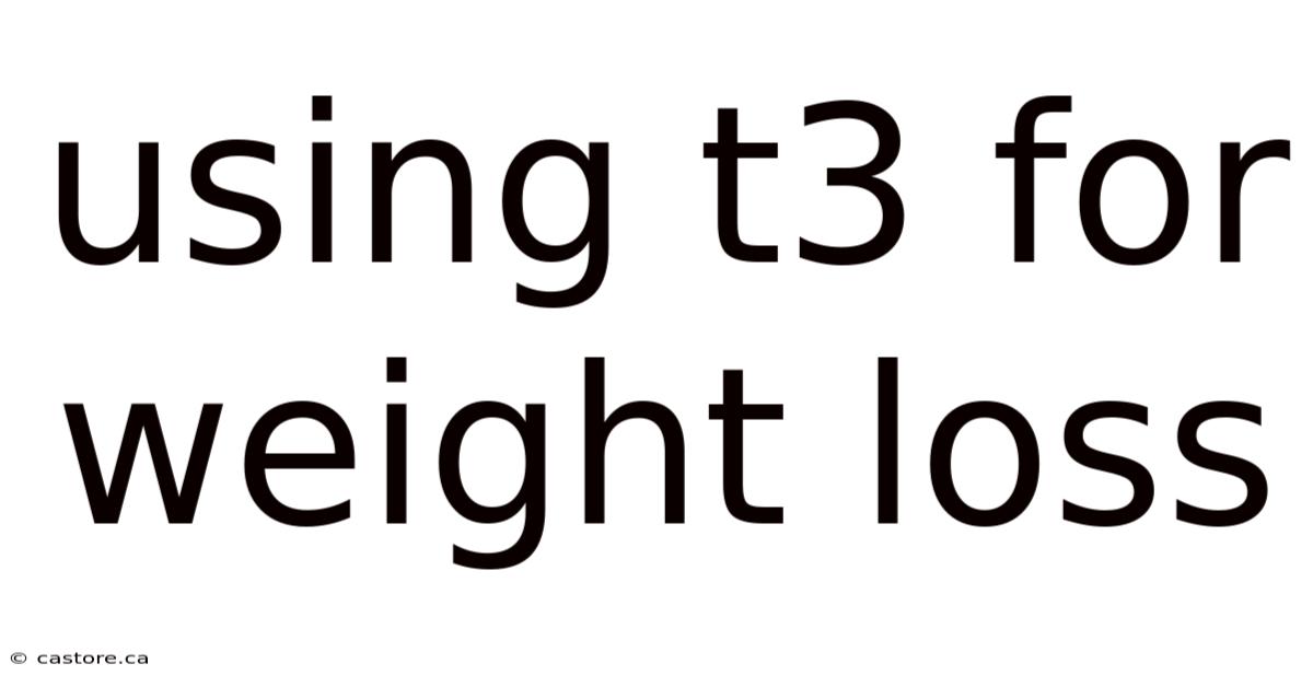 Using T3 For Weight Loss