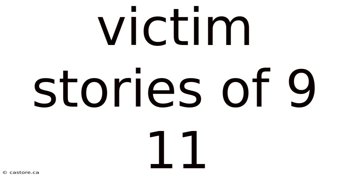 Victim Stories Of 9 11