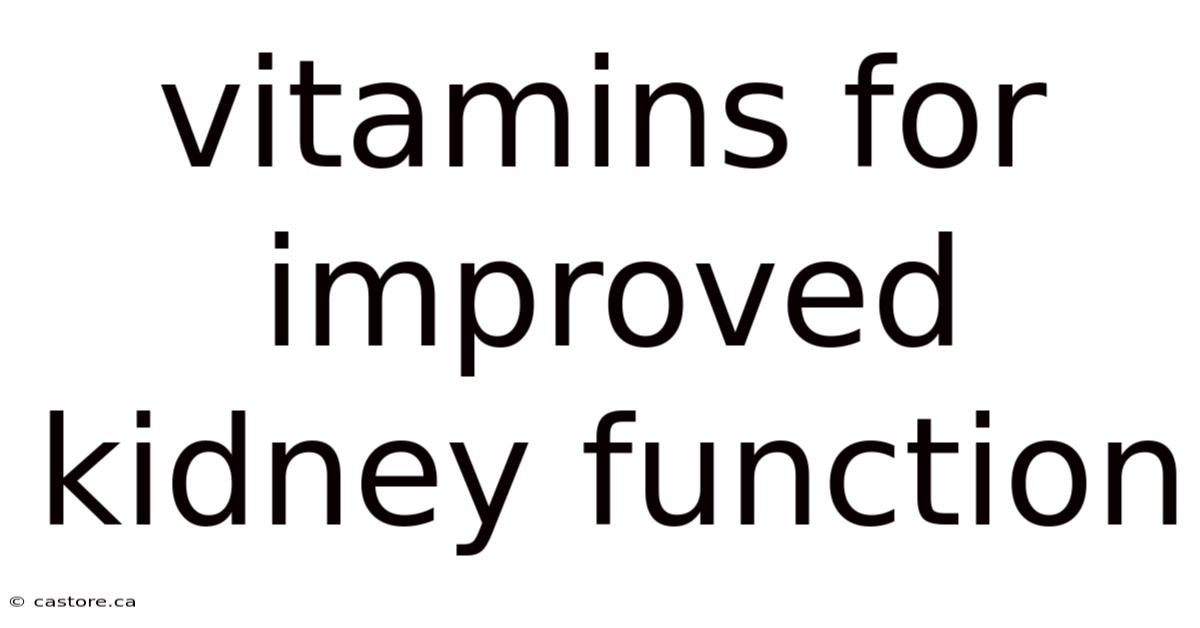 Vitamins For Improved Kidney Function