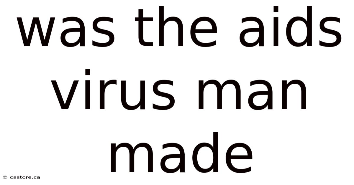 Was The Aids Virus Man Made