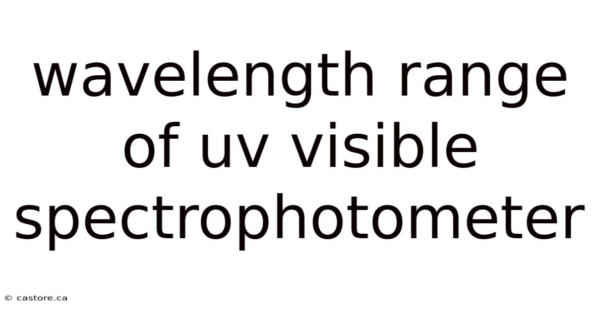 Wavelength Range Of Uv Visible Spectrophotometer