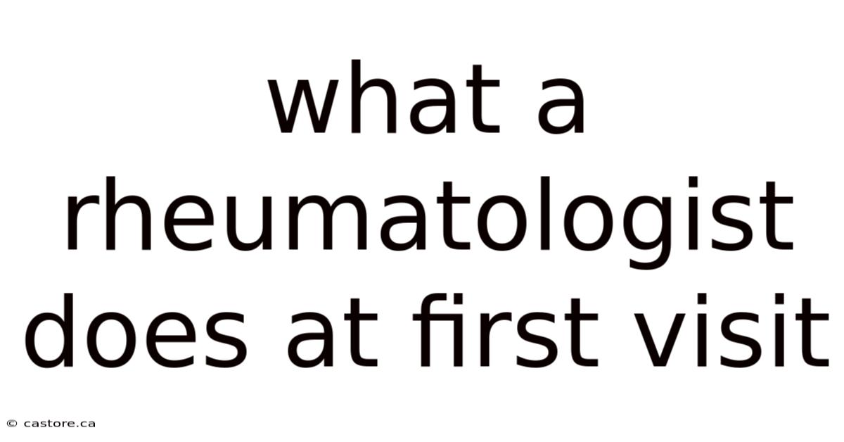 What A Rheumatologist Does At First Visit