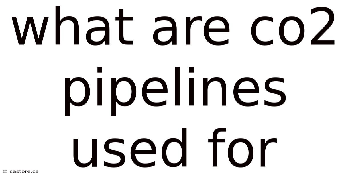 What Are Co2 Pipelines Used For