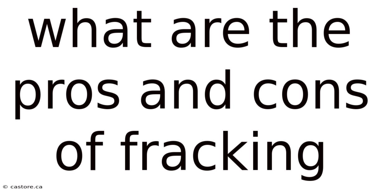 What Are The Pros And Cons Of Fracking