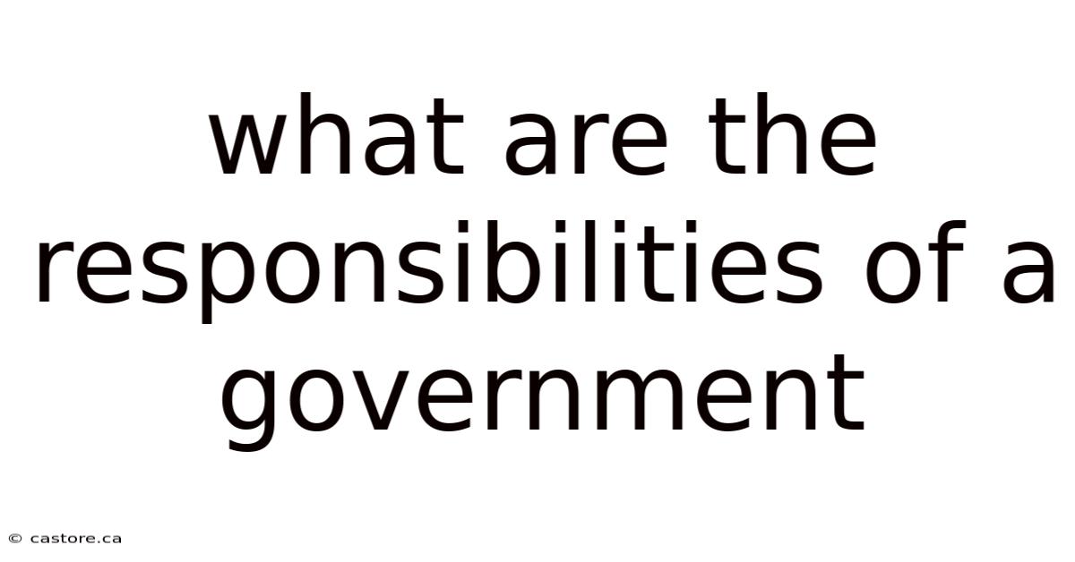 What Are The Responsibilities Of A Government