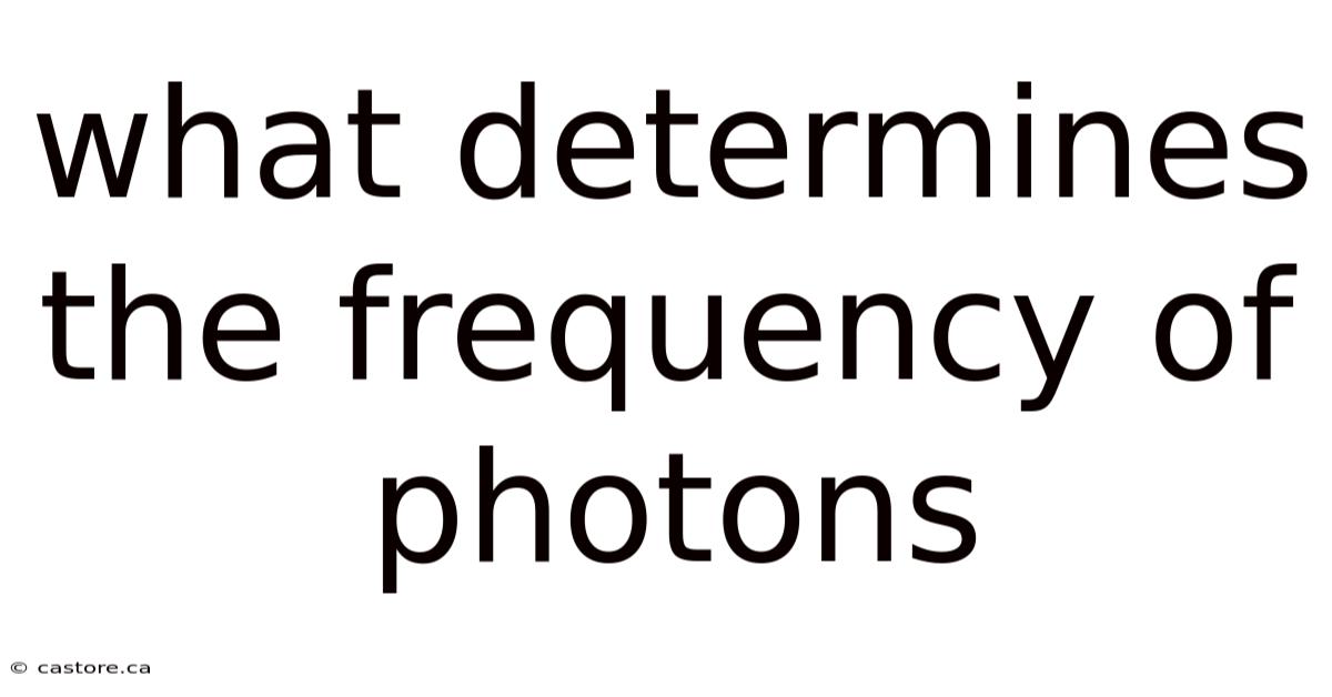 What Determines The Frequency Of Photons