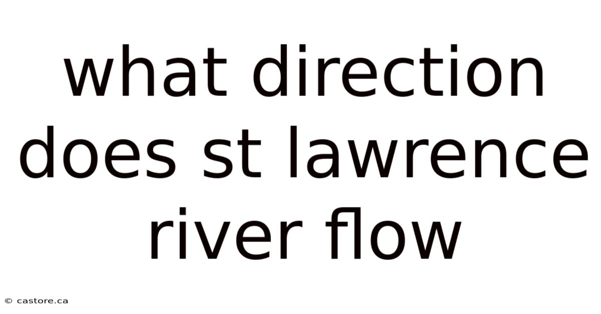 What Direction Does St Lawrence River Flow