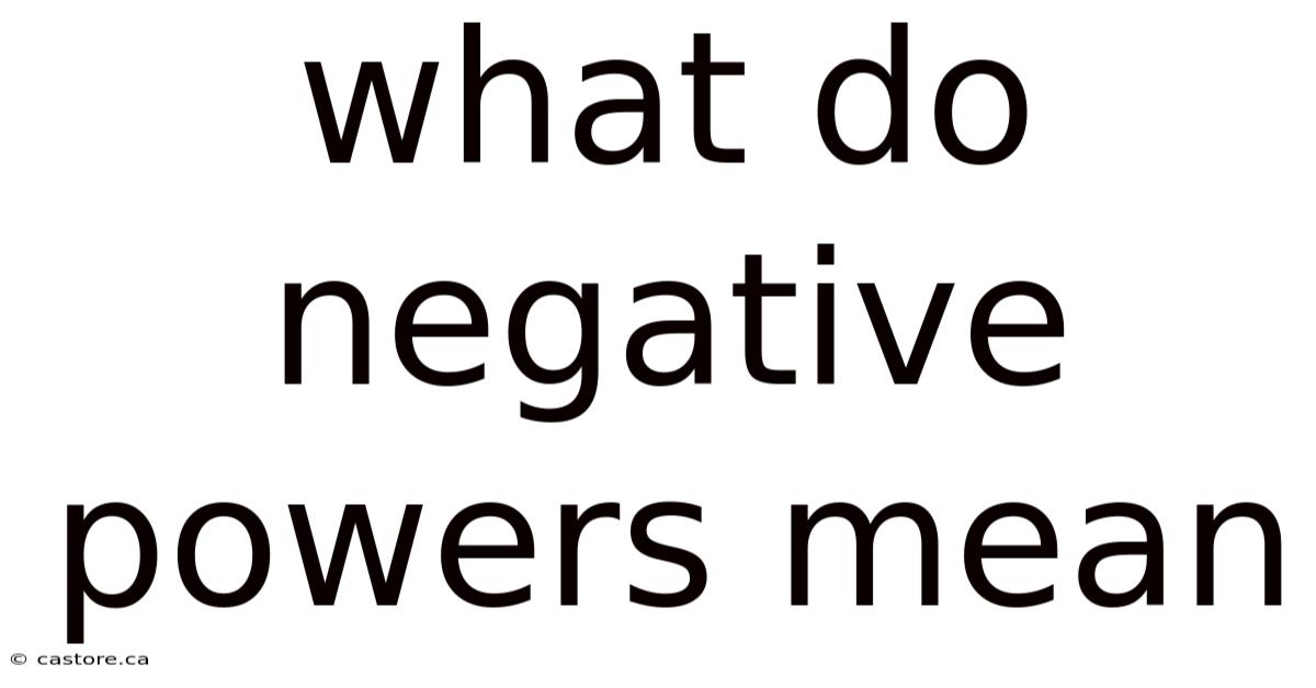 What Do Negative Powers Mean