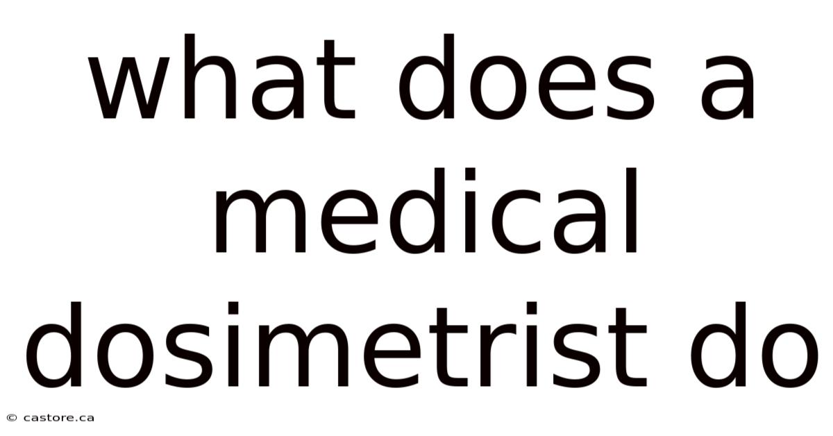 What Does A Medical Dosimetrist Do