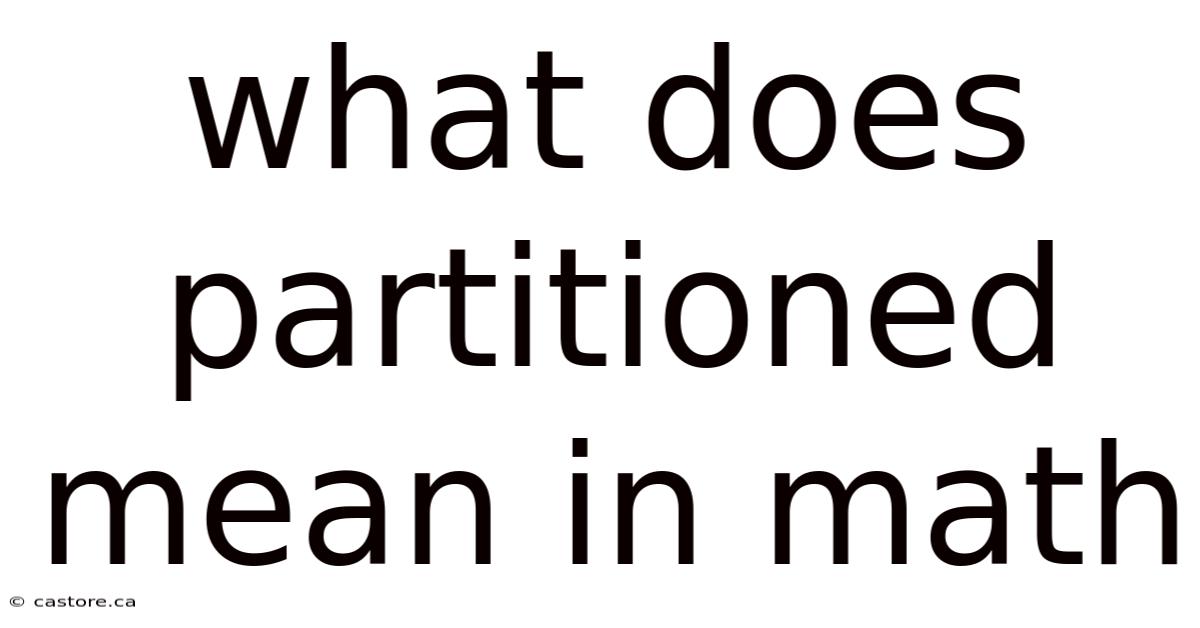 What Does Partitioned Mean In Math