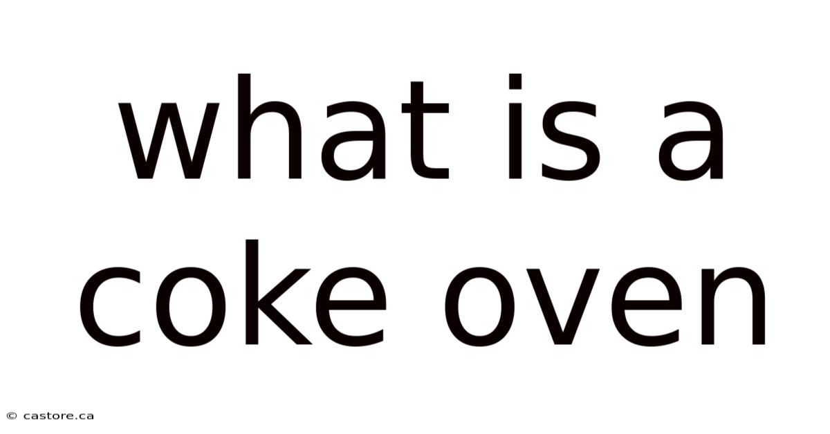 What Is A Coke Oven