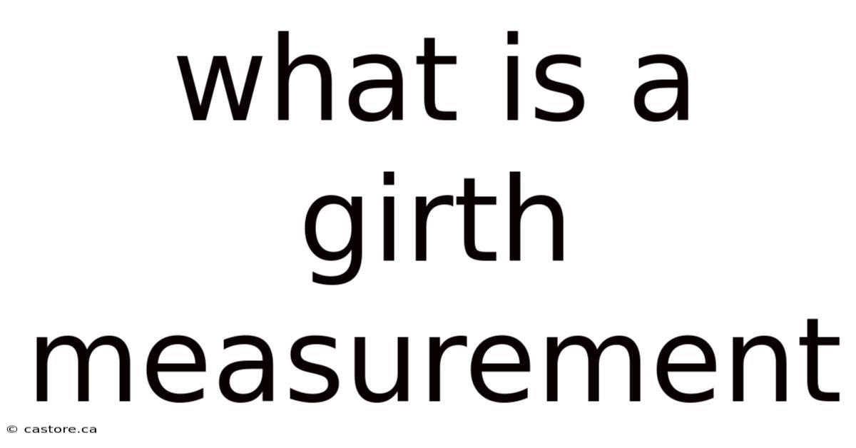 What Is A Girth Measurement