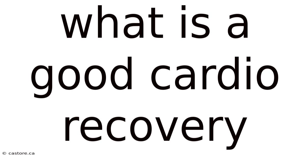 What Is A Good Cardio Recovery