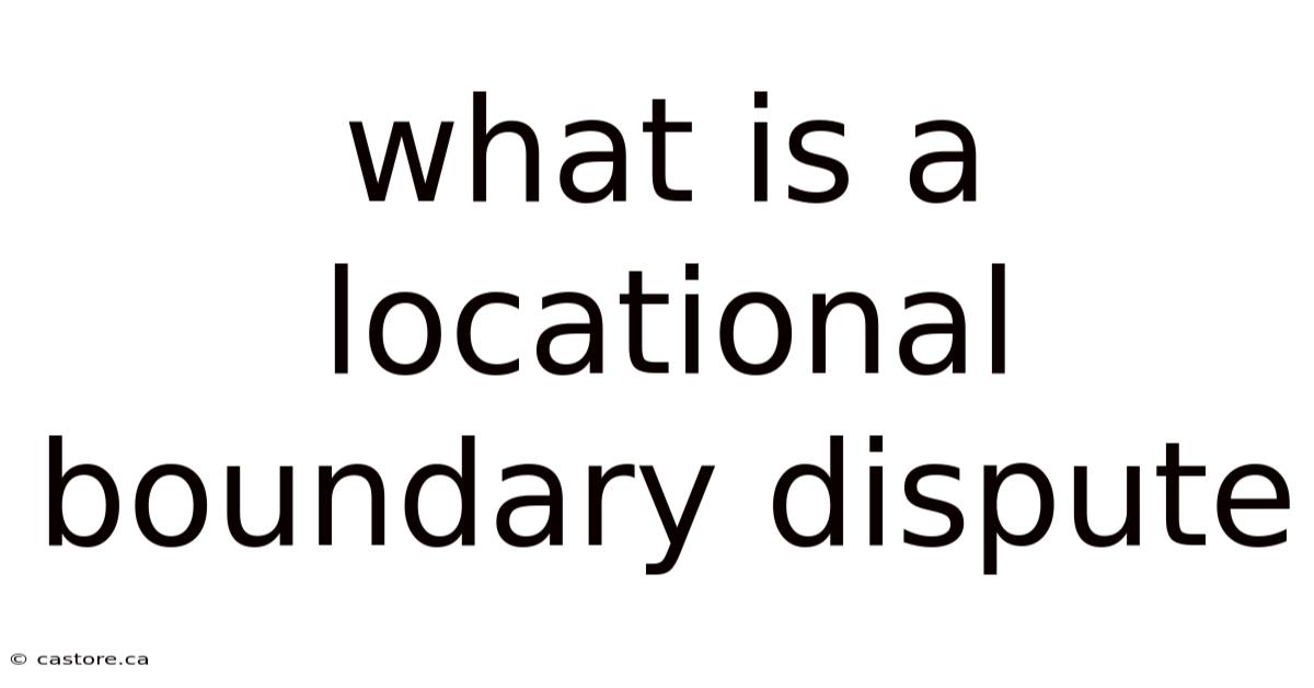 What Is A Locational Boundary Dispute
