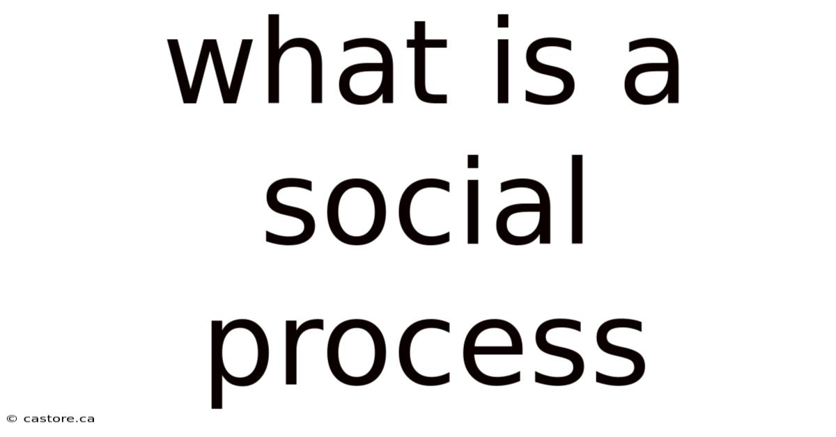 What Is A Social Process