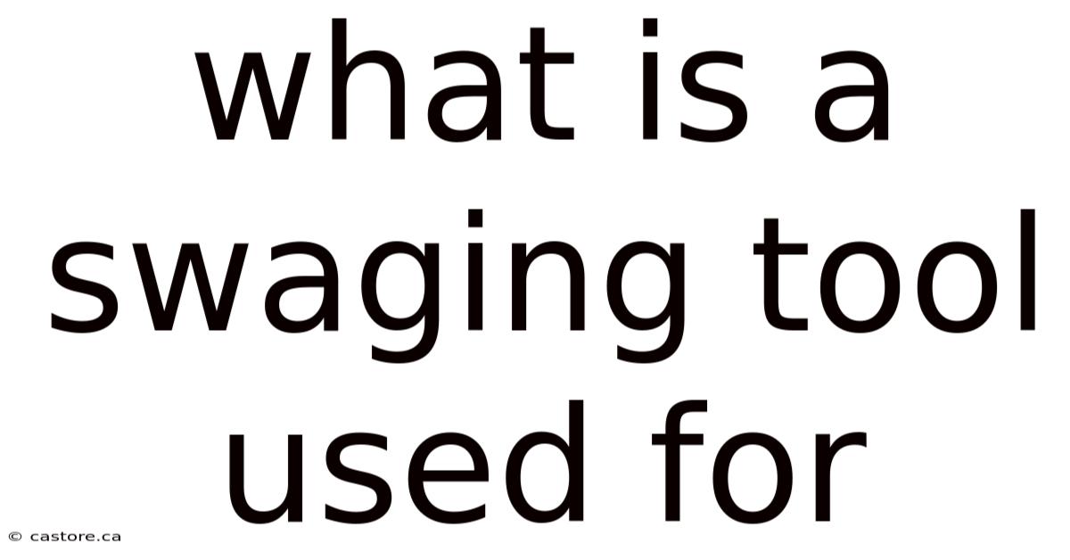What Is A Swaging Tool Used For
