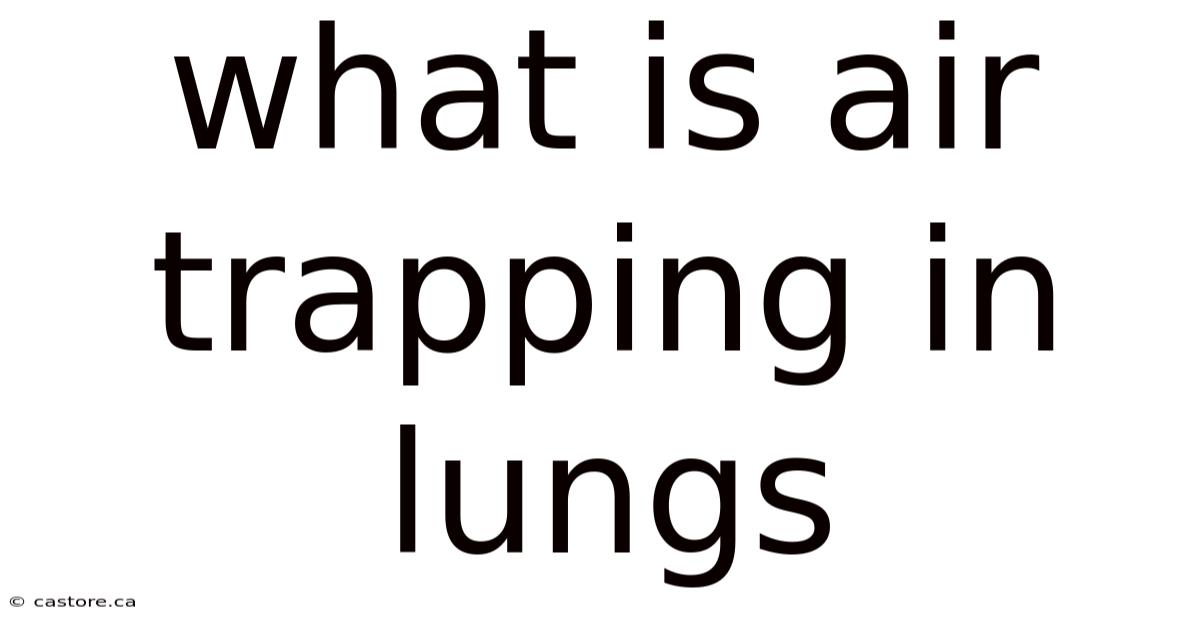 What Is Air Trapping In Lungs