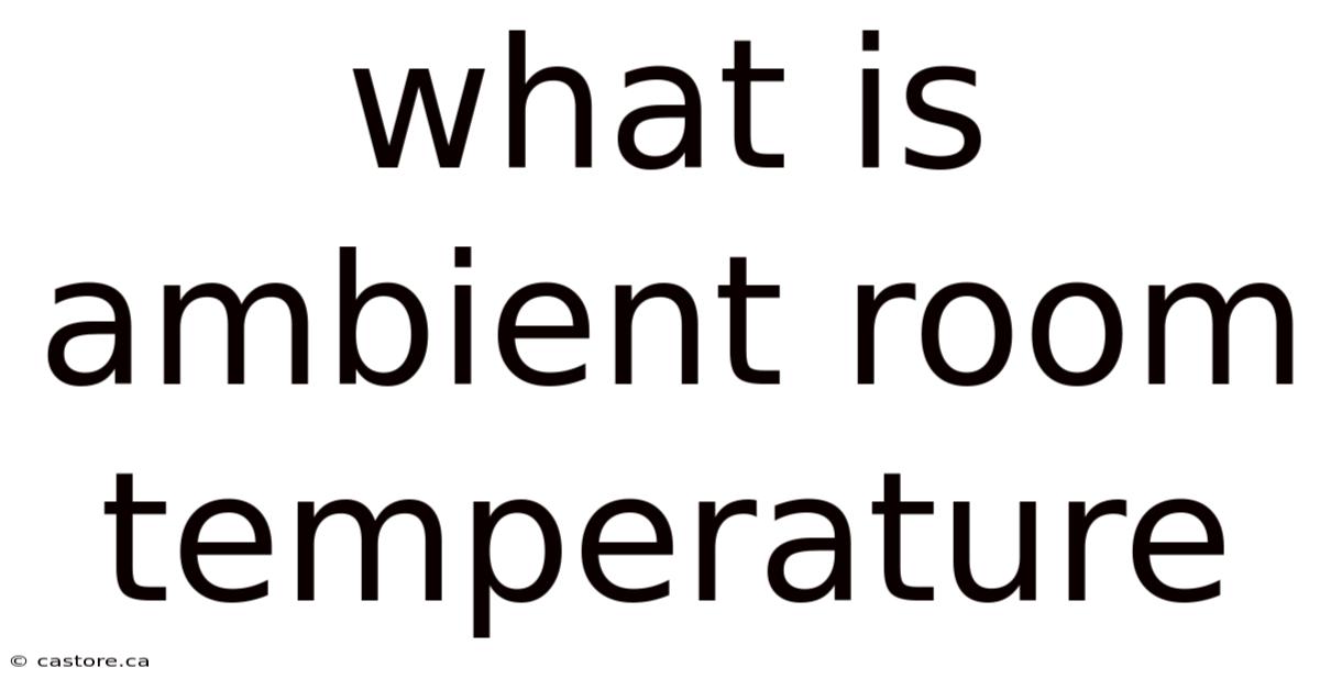 What Is Ambient Room Temperature
