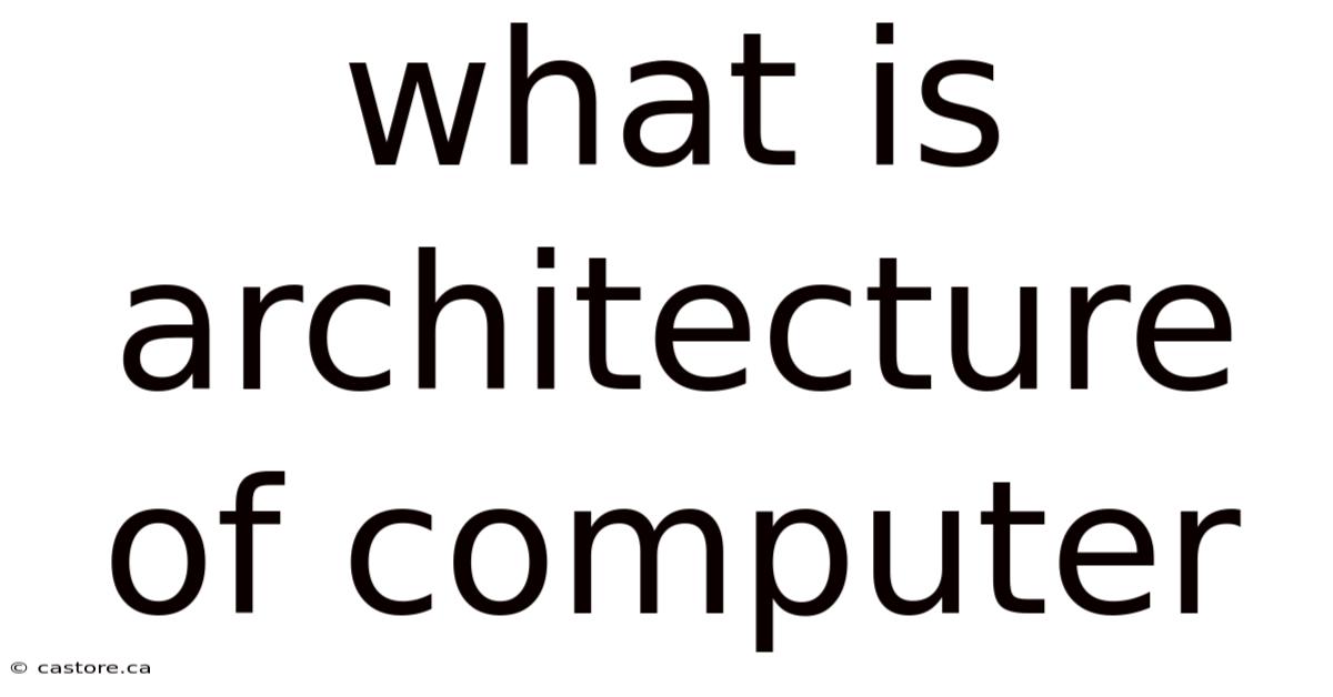 What Is Architecture Of Computer