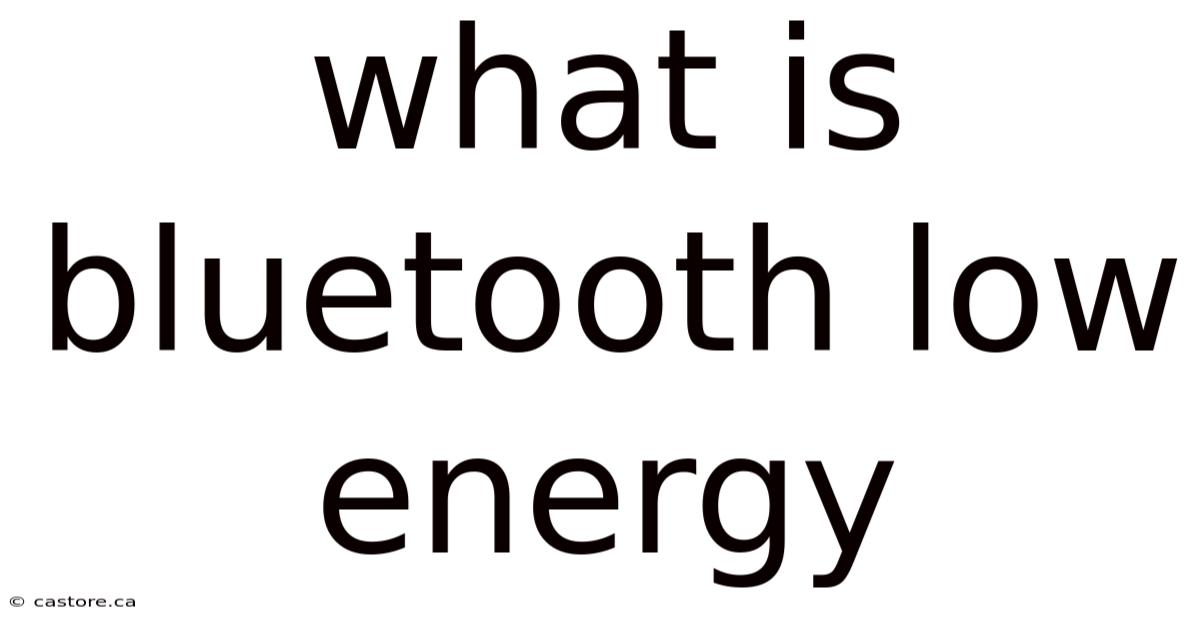 What Is Bluetooth Low Energy