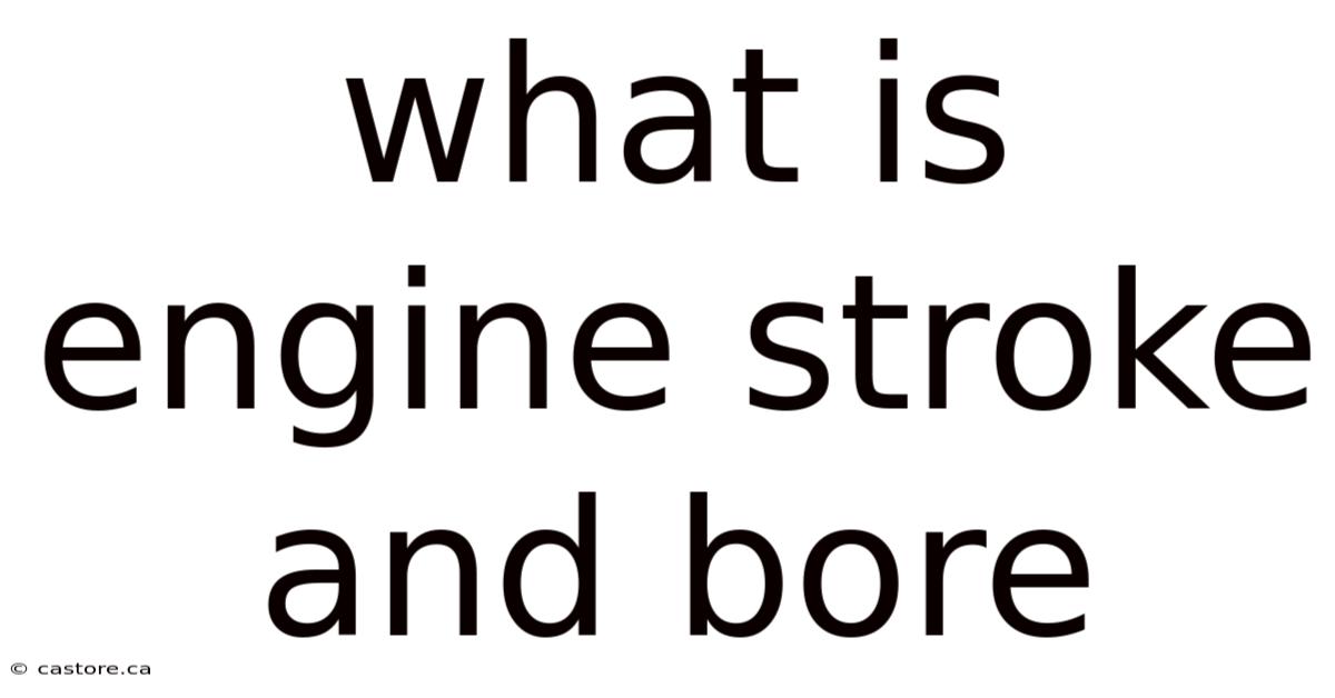 What Is Engine Stroke And Bore