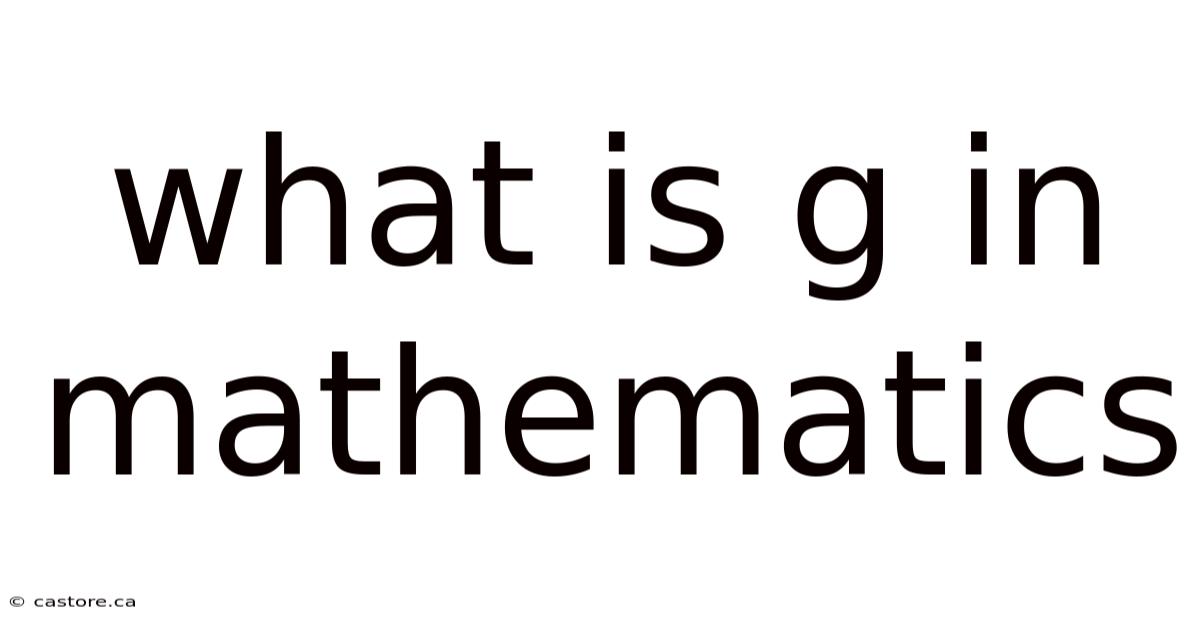 What Is G In Mathematics
