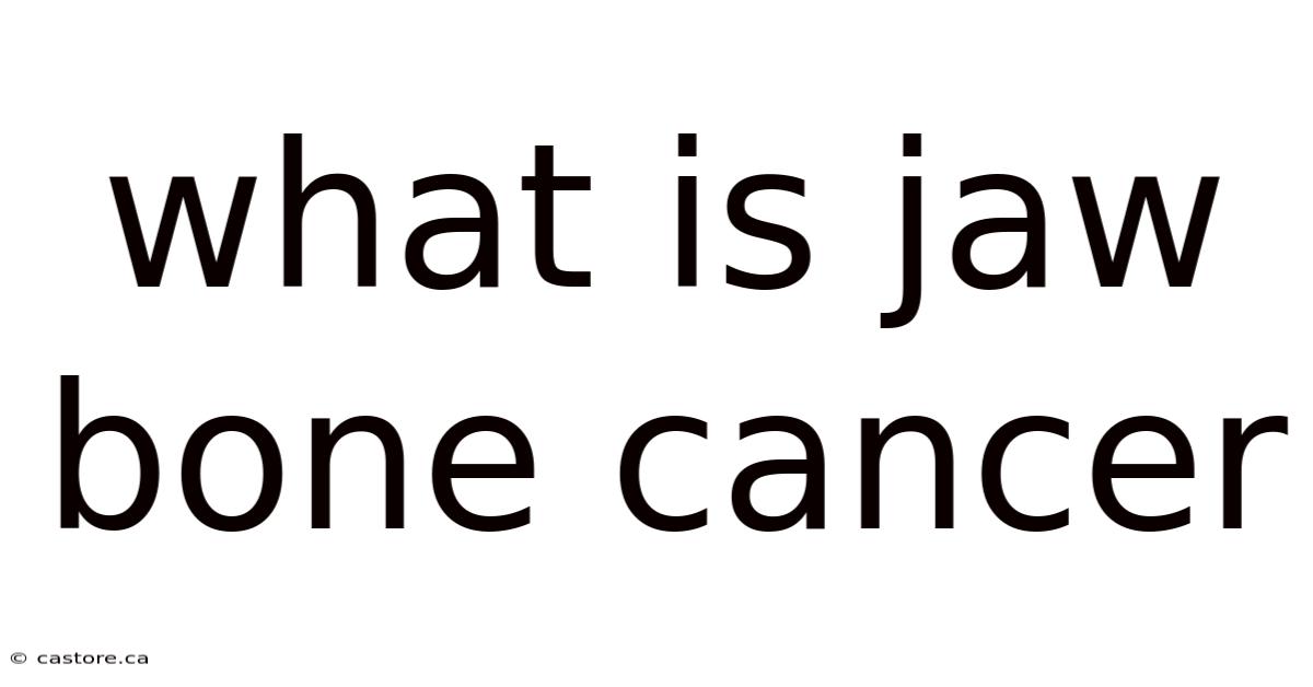 What Is Jaw Bone Cancer
