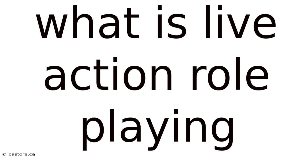 What Is Live Action Role Playing