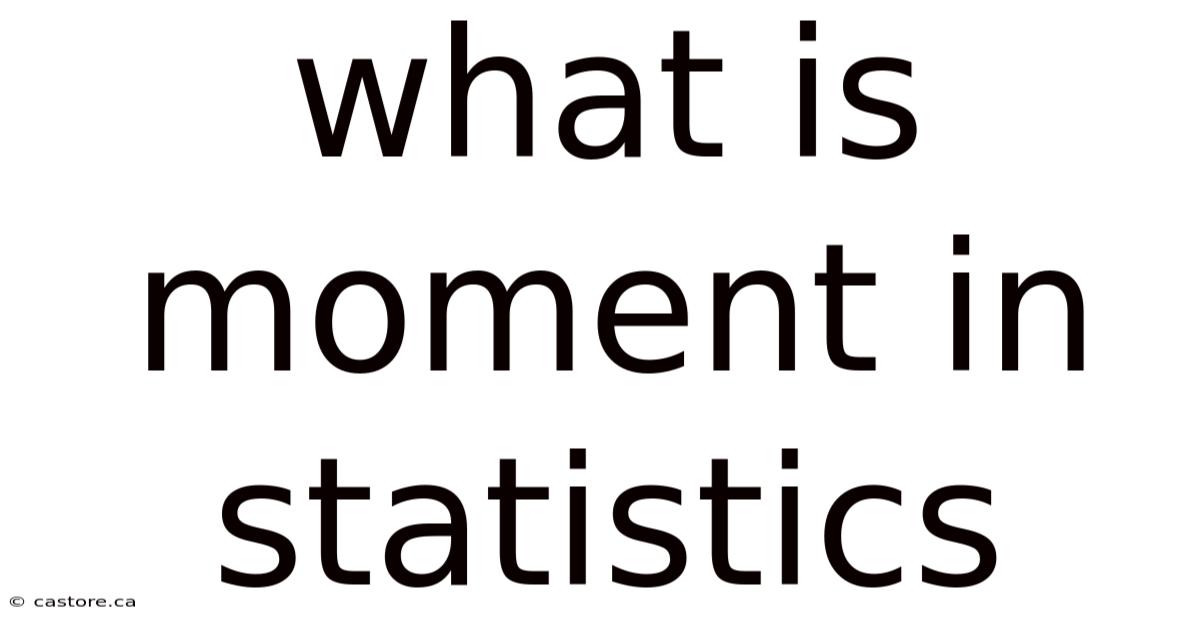 What Is Moment In Statistics