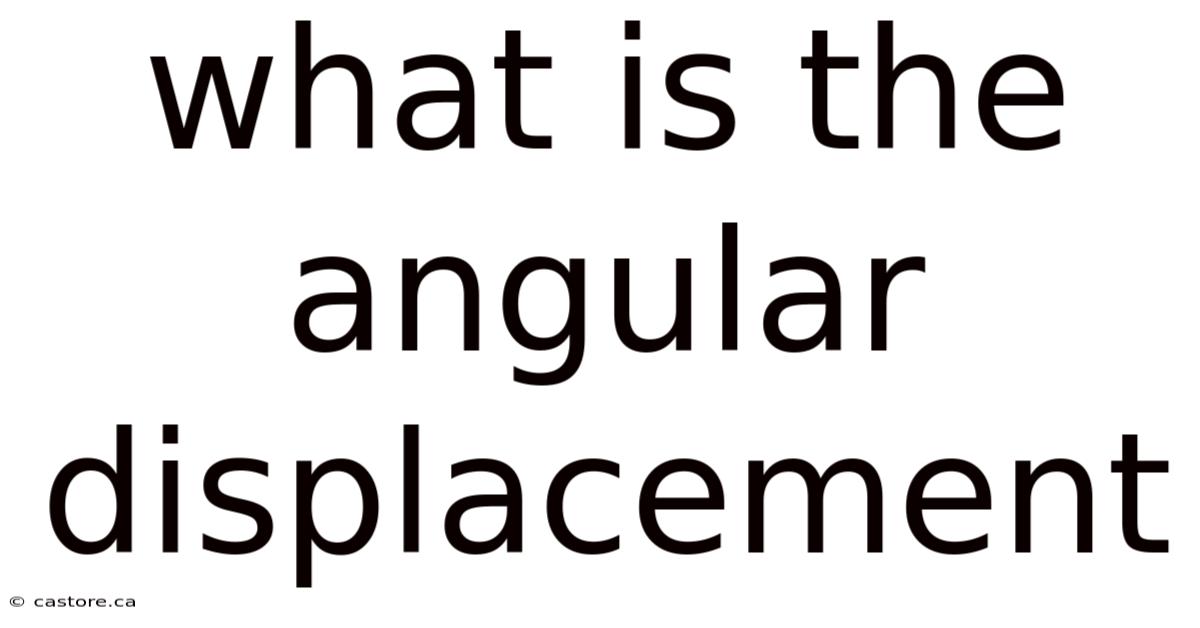 What Is The Angular Displacement
