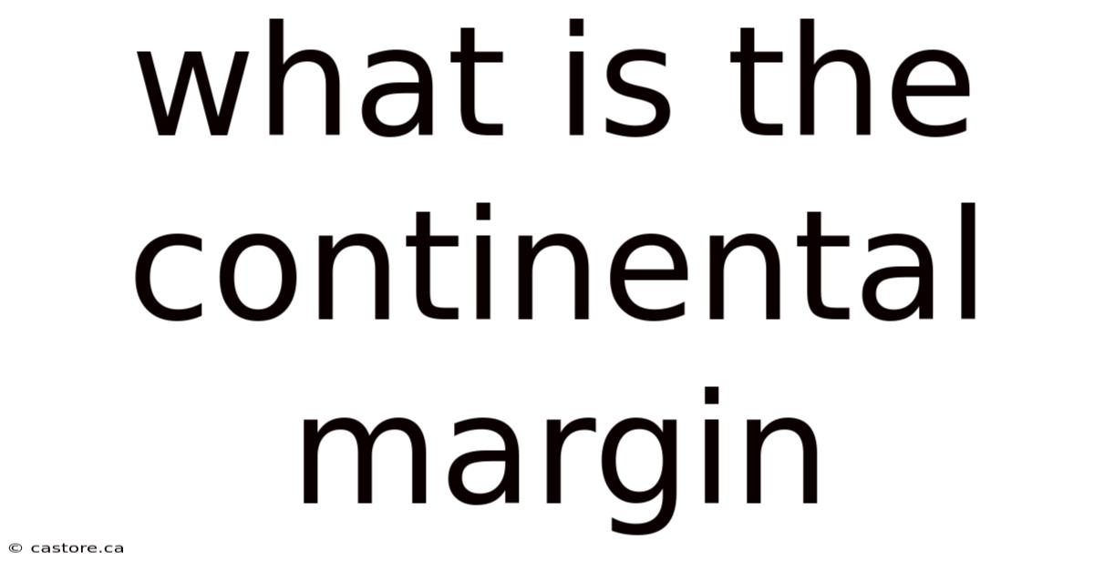 What Is The Continental Margin