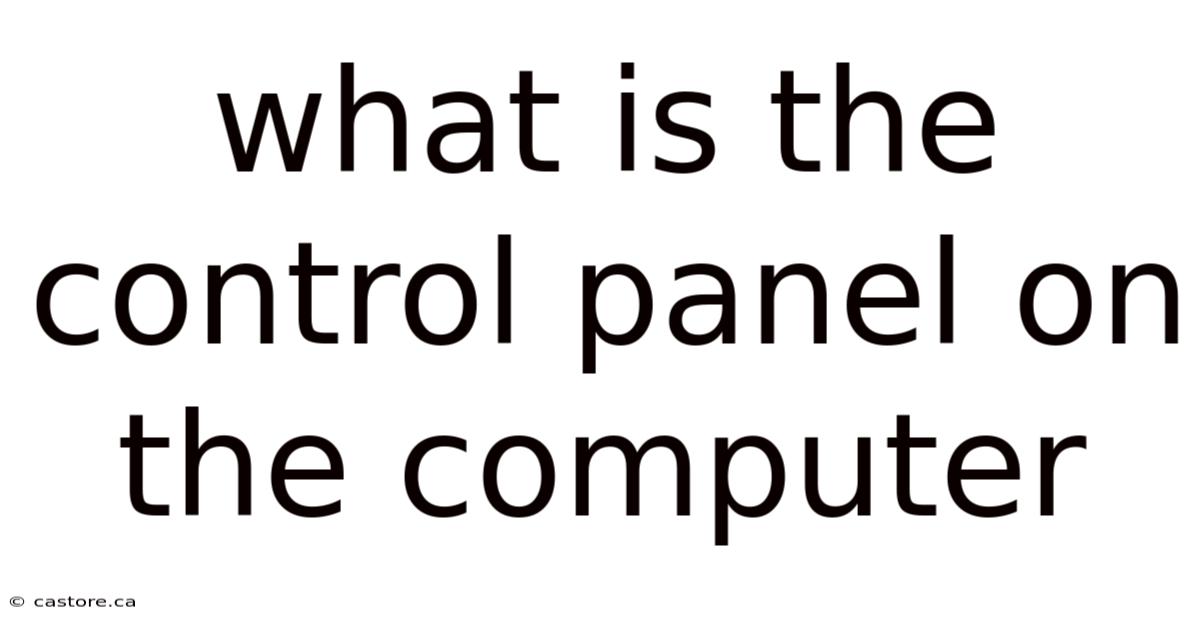 What Is The Control Panel On The Computer
