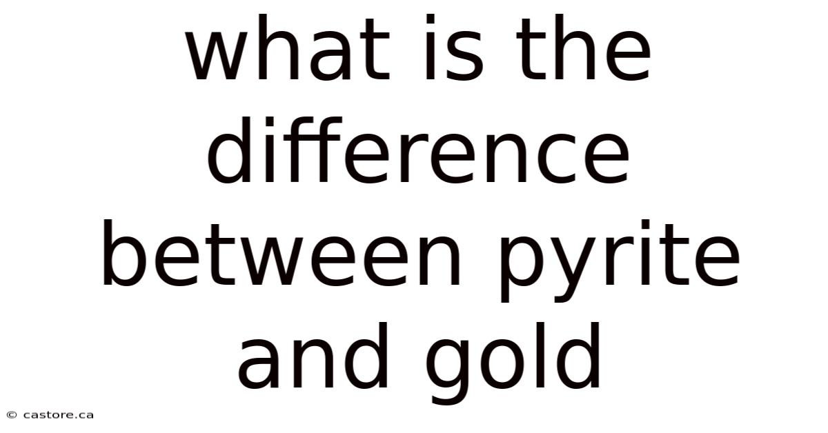 What Is The Difference Between Pyrite And Gold