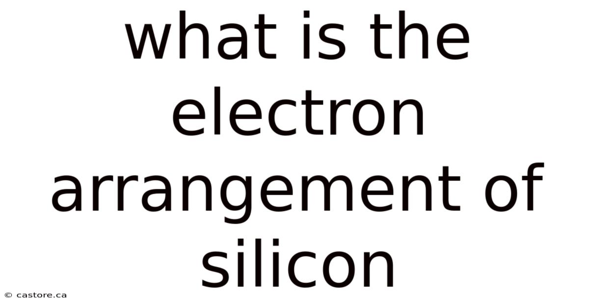 What Is The Electron Arrangement Of Silicon