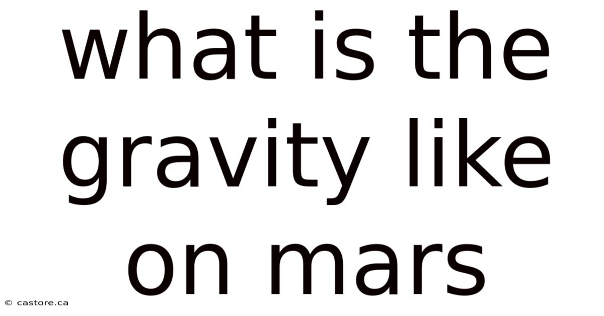 What Is The Gravity Like On Mars